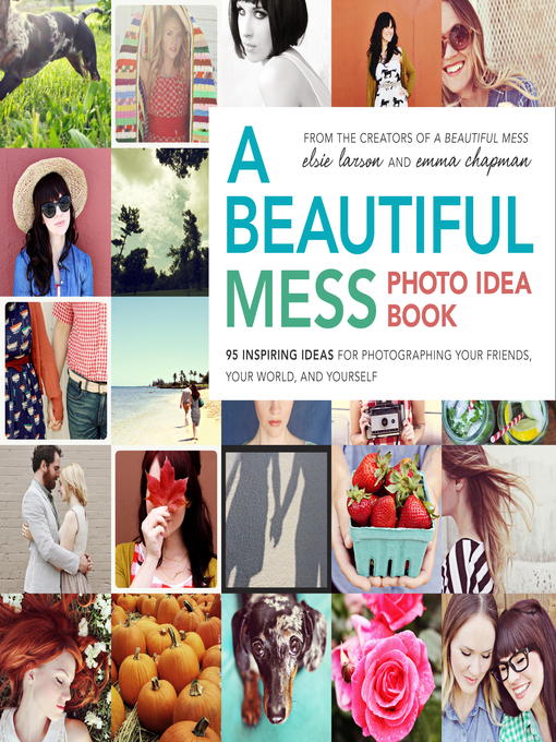 Title details for A Beautiful Mess Photo Idea Book by Elsie Larson - Wait list